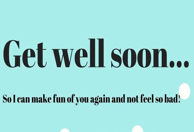 Funny Quotes for Get Well Soon Messages, Wishes and Images