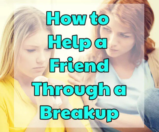 help a friend through a breakup